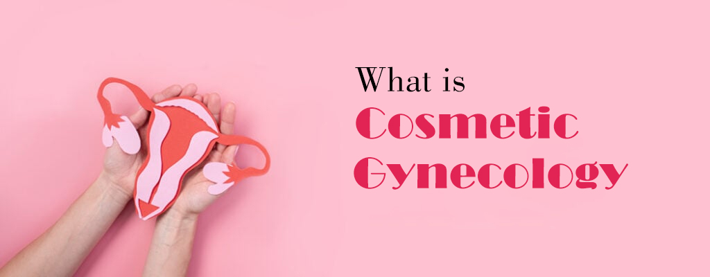 What is Cosmetic Gynecology