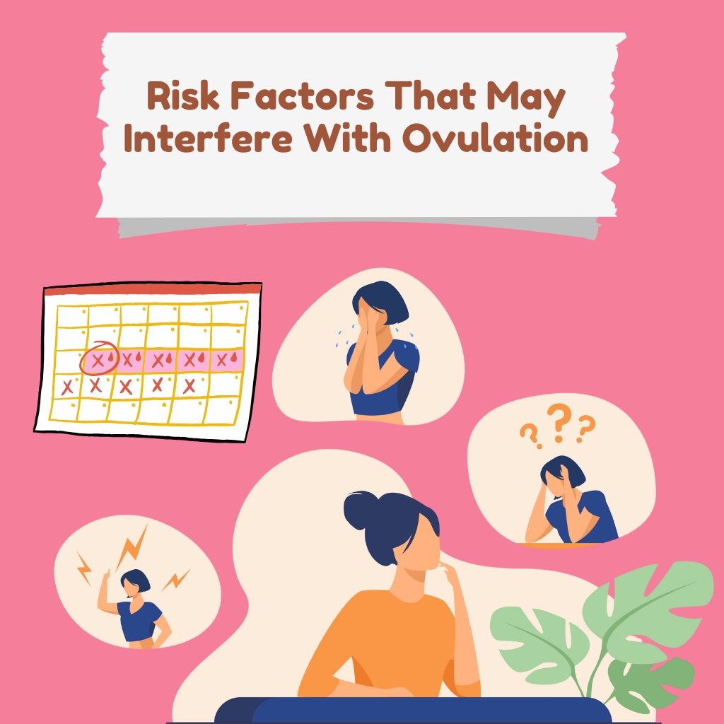 Risk Factors That May Interfere With Ovulation