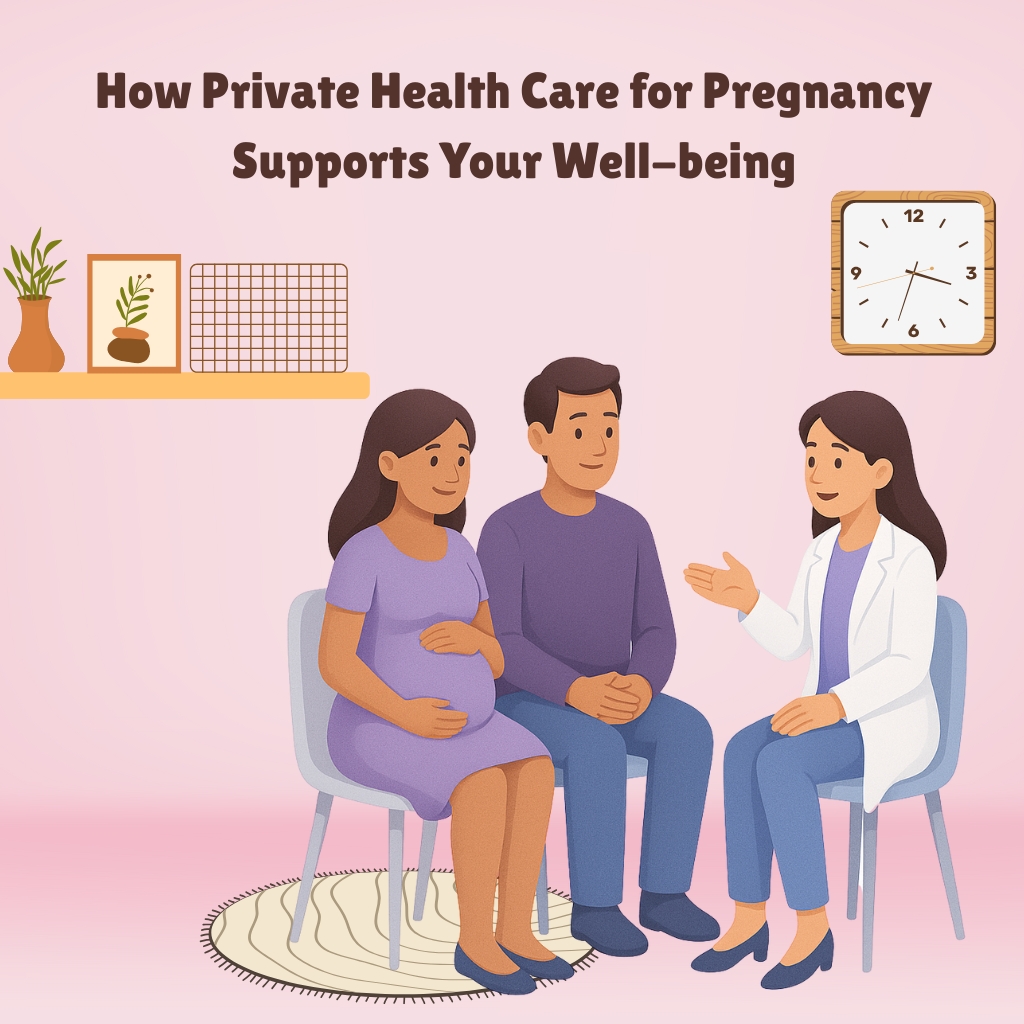 How Private Health Care for Pregnancy Supports Your Well-being