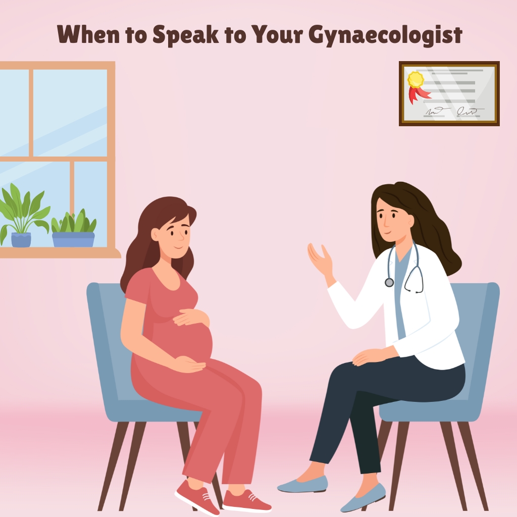 When to Speak to Your Gynaecologist